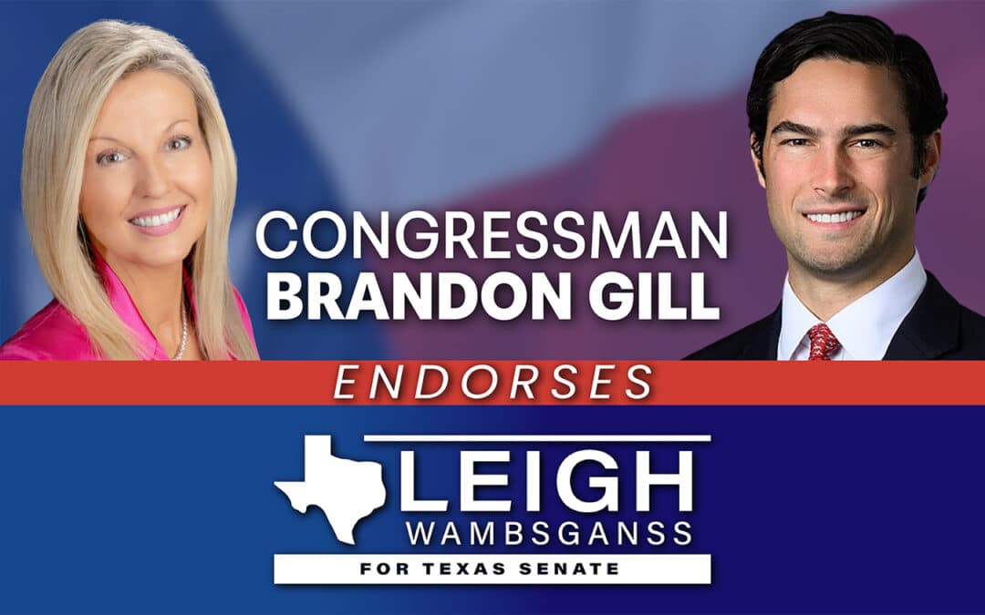 Congressman Brandon Gill Endorses Leigh Wambsganss for Texas Senate District 9